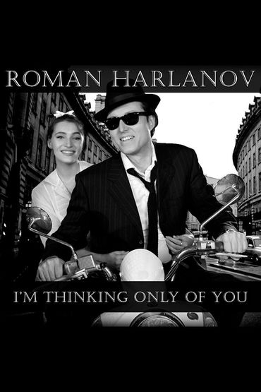 Роман Харланов - I'm Thinking Only Of You