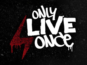 Only Live Once Only Live Once